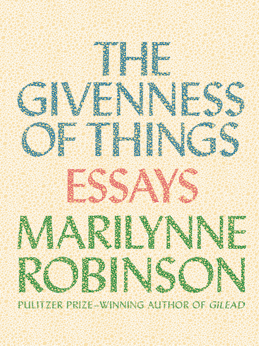 Détails du titre pour The Givenness of Things par Marilynne Robinson - Disponible